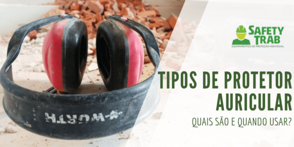 Tipos de protetor auricular: quais são e quando usar
