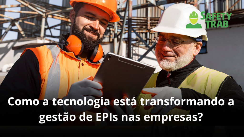 Como a tecnologia está transformando a gestão de EPIs nas empresas?