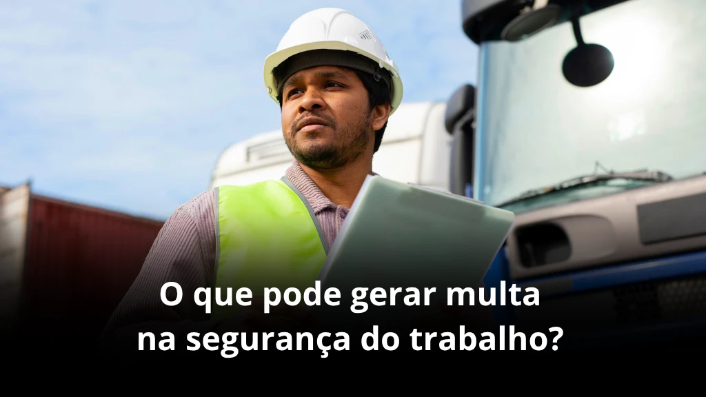 O que pode gerar multa na segurança do trabalho?