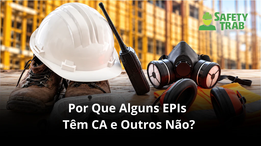 Equipamentos de proteção individual (EPIs) com e sem Certificado de Aprovação (CA) para segurança no trabalho